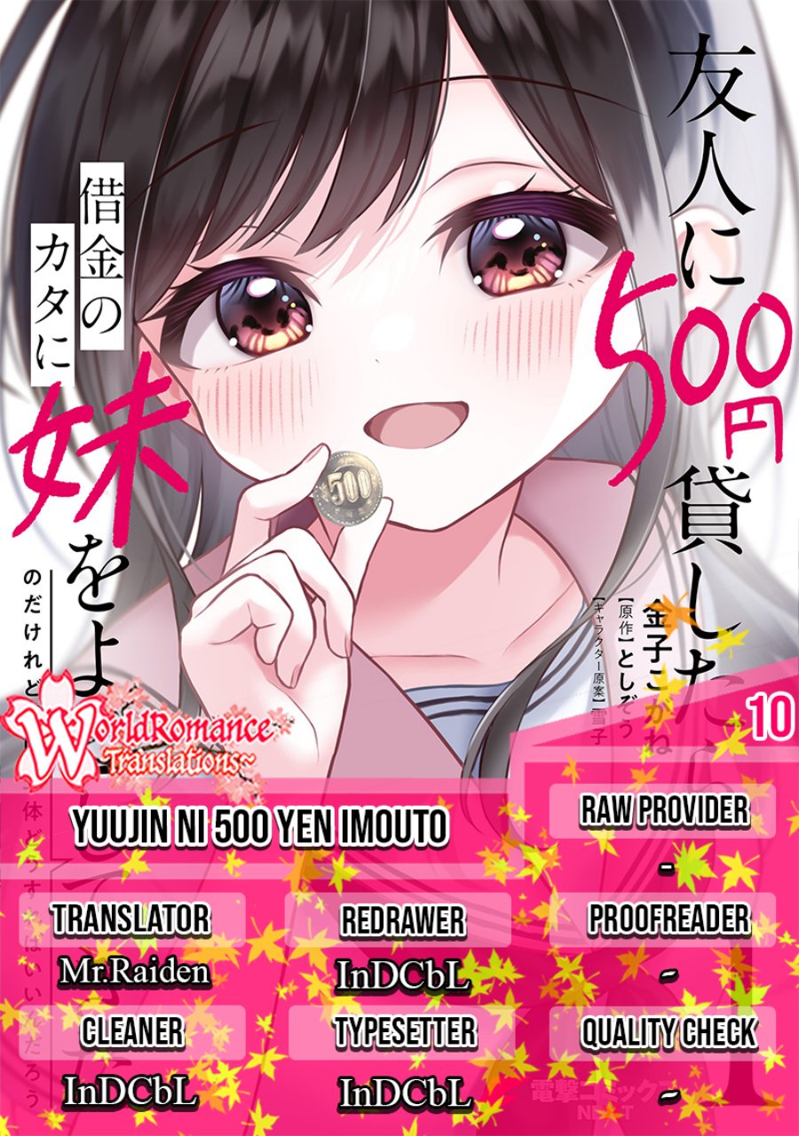 yuujin-ni-500-yen-kashitara-shakkin-no-kata-ni-imouto-wo-yokoshite-kita-nodakeredo-ore-wa-ittai-dou-sureba-iindarou - Chapter: 10