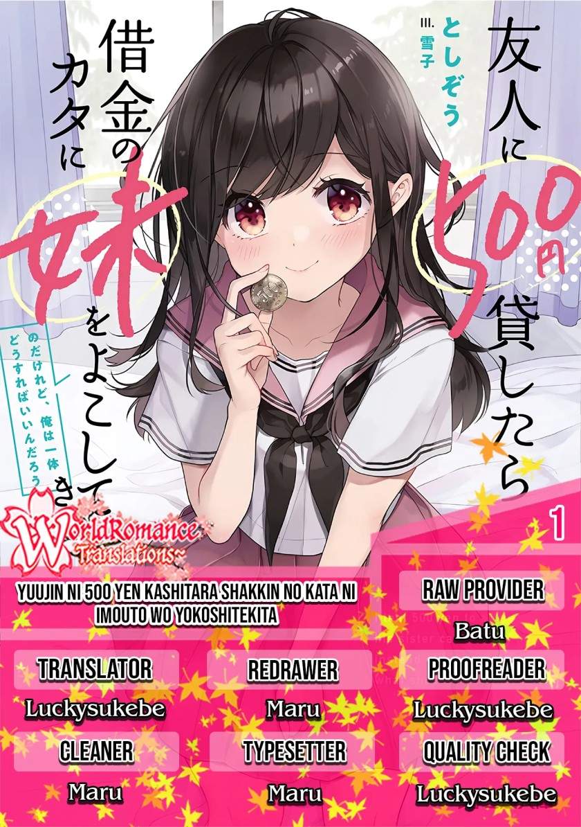 yuujin-ni-500-yen-kashitara-shakkin-no-kata-ni-imouto-wo-yokoshite-kita-nodakeredo-ore-wa-ittai-dou-sureba-iindarou - Chapter: 1