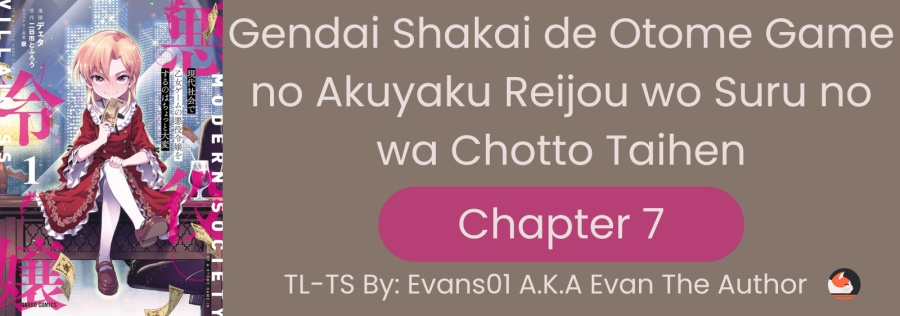 gendai-shakai-de-otome-game-no-akuyaku-reijou-wo-suru-no-wa-chotto-taihen - Chapter: 7